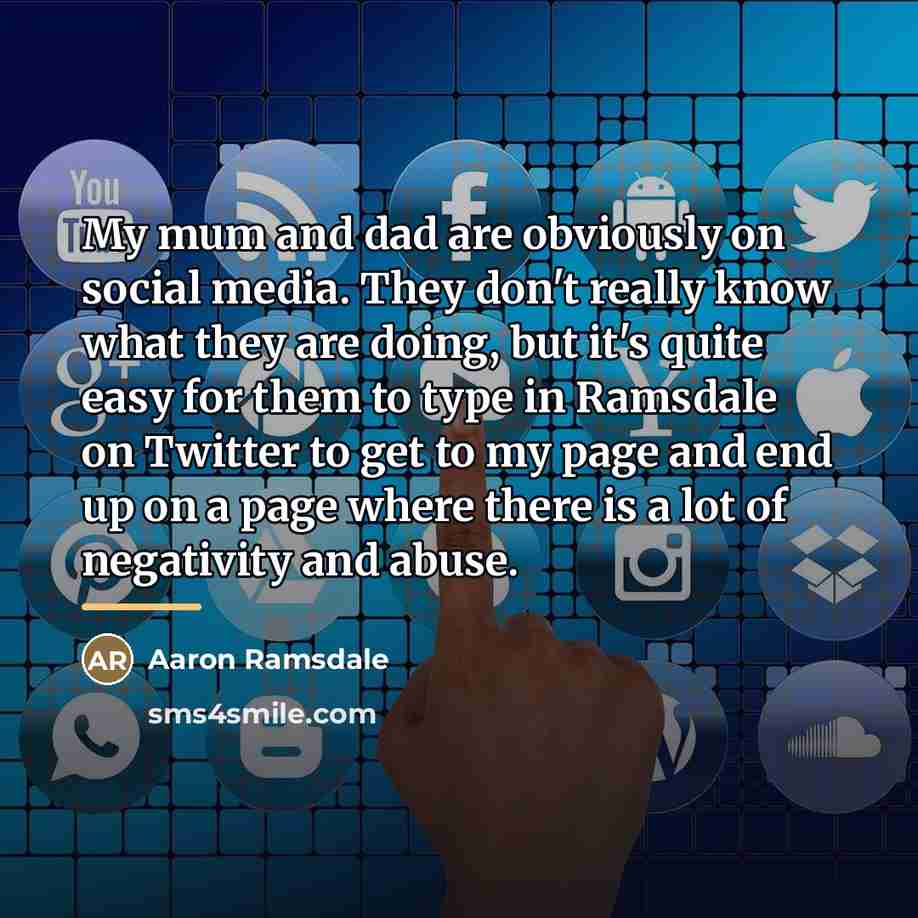 “My mum and dad are obviously on social media. They…” quote by Aaron Ramsdale