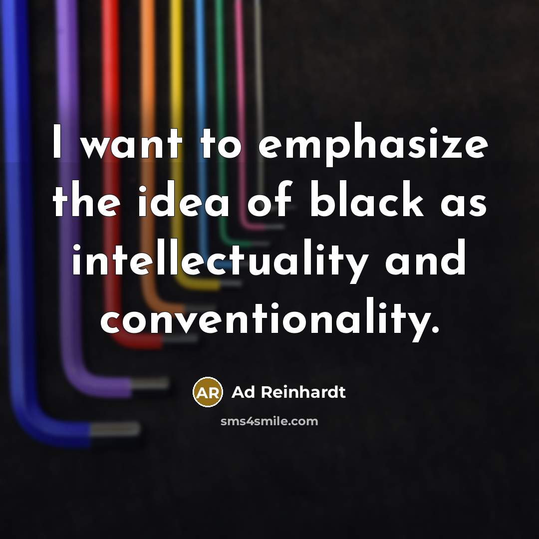 “I want to emphasize the idea of black as intellectuality…” quote by Ad Reinhardt