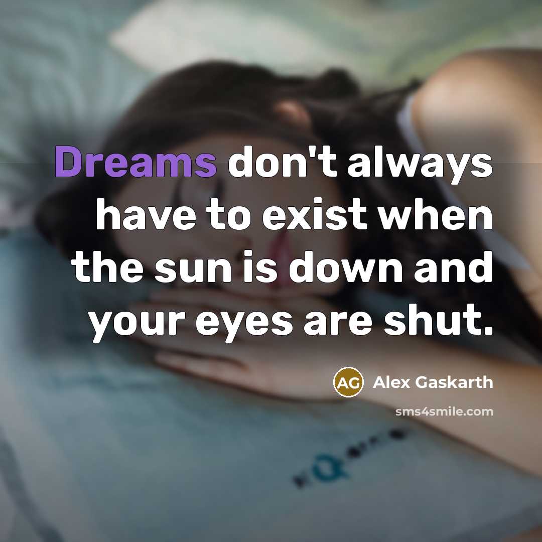 “Dreams don't always have to exist when the sun is…” quote by Alex Gaskarth