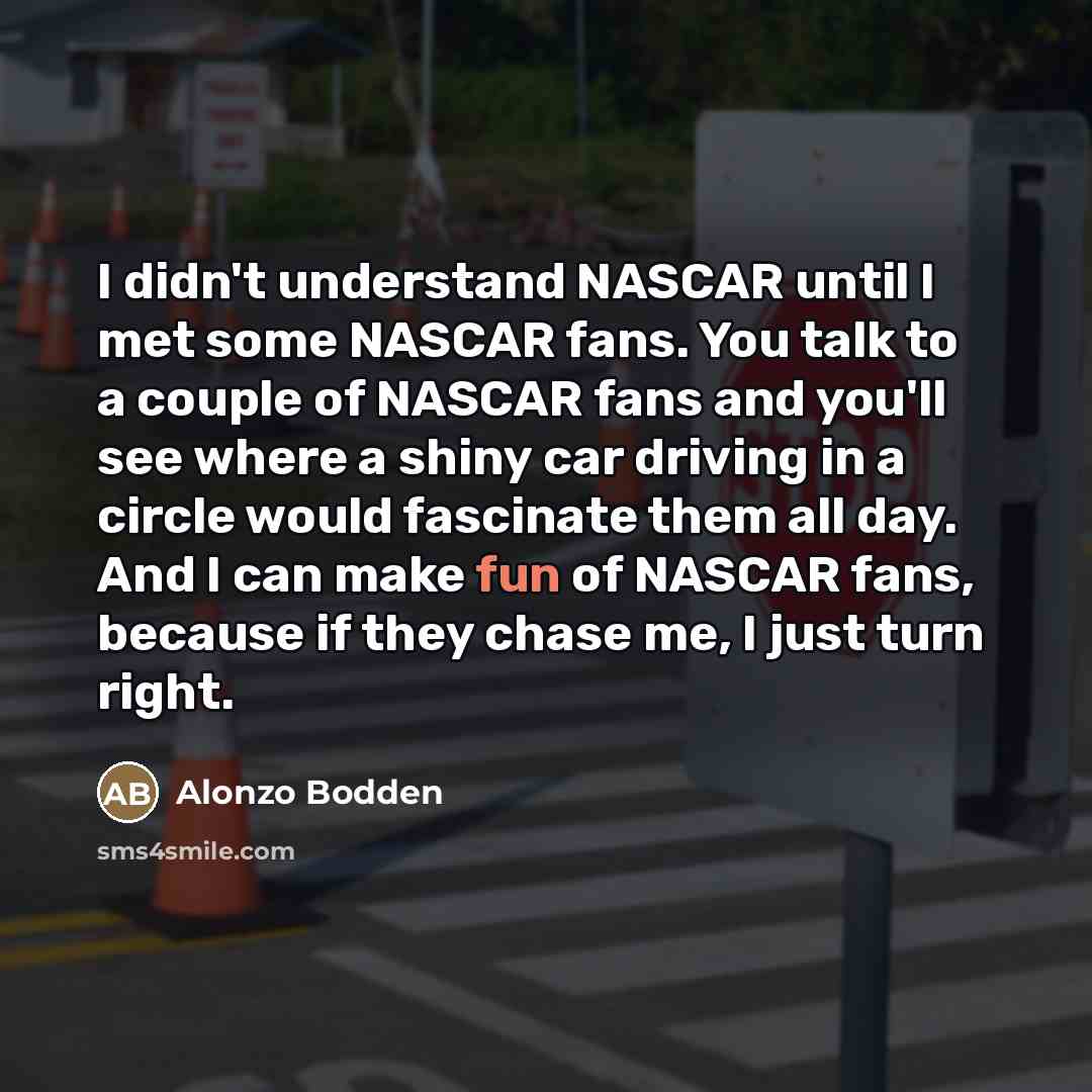 “I didn't understand NASCAR until I met some NASCAR fans.…” quote by Alonzo Bodden