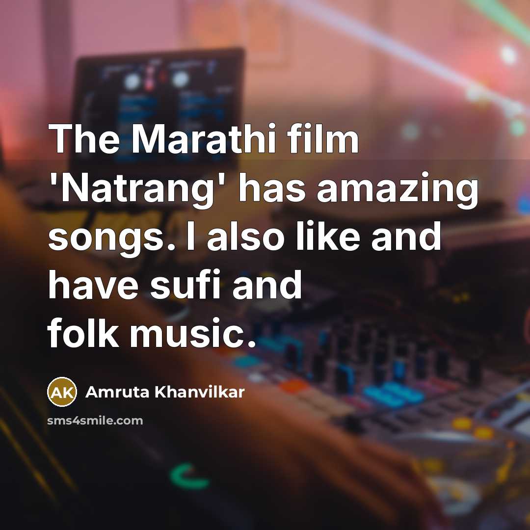 “The Marathi film 'Natrang' has amazing songs. I also like…” quote by Amruta Khanvilkar