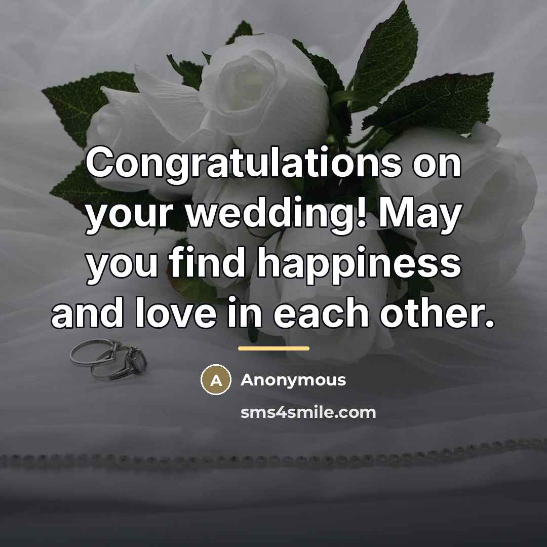 “Congratulations on your wedding! May you find happiness and love…” quote by Anonymous