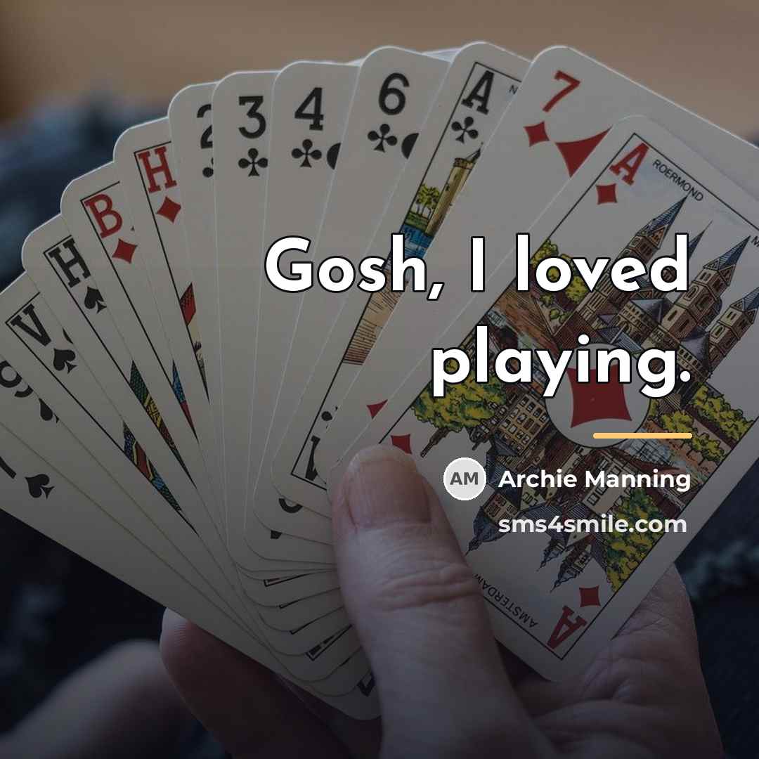 “Gosh, I loved playing.…” quote by Archie Manning