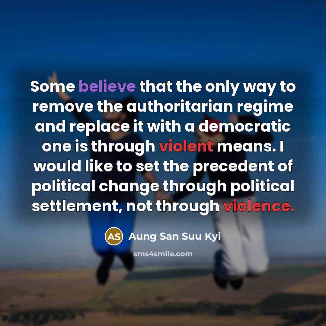 “Some believe that the only way to remove the authoritarian…” quote by Aung San Suu Kyi