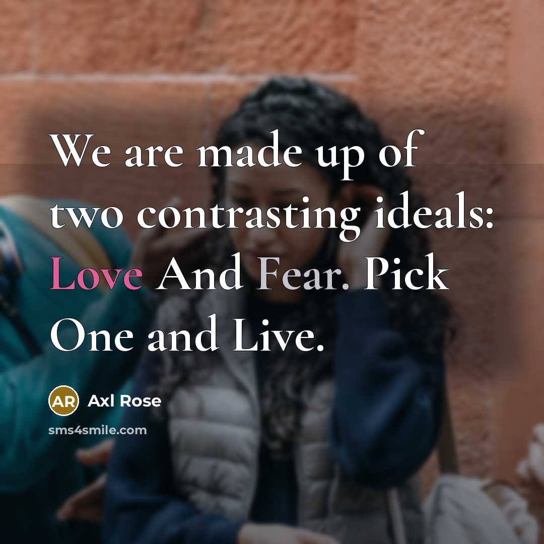 “We are made up of two contrasting ideals: Love And…” quote by Axl Rose
