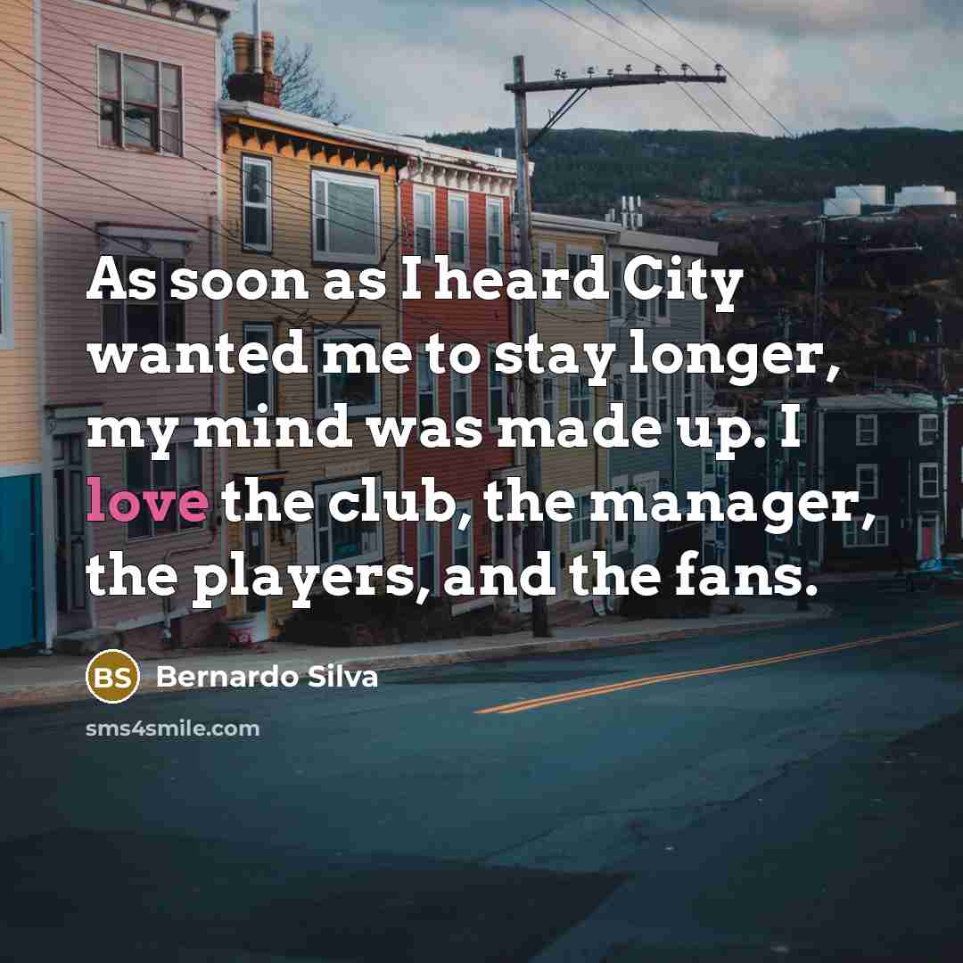 “As soon as I heard City wanted me to stay…” quote by Bernardo Silva