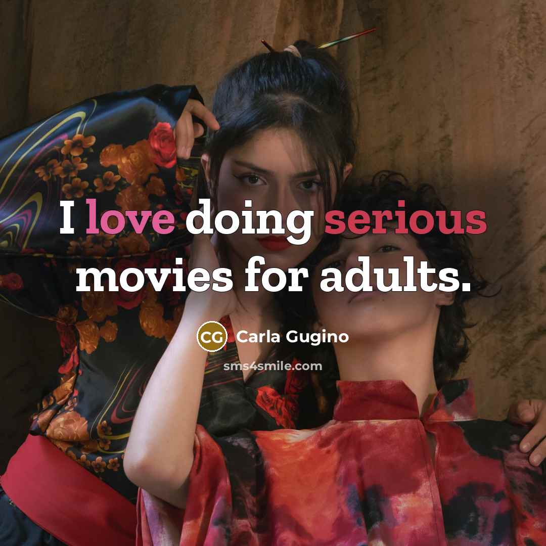 “I love doing serious movies for adults.…” quote by Carla Gugino