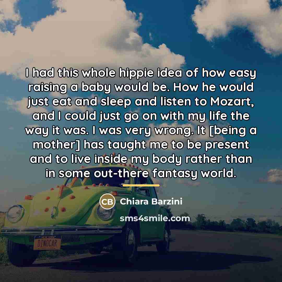 “I had this whole hippie idea of how easy raising…” quote by Chiara Barzini