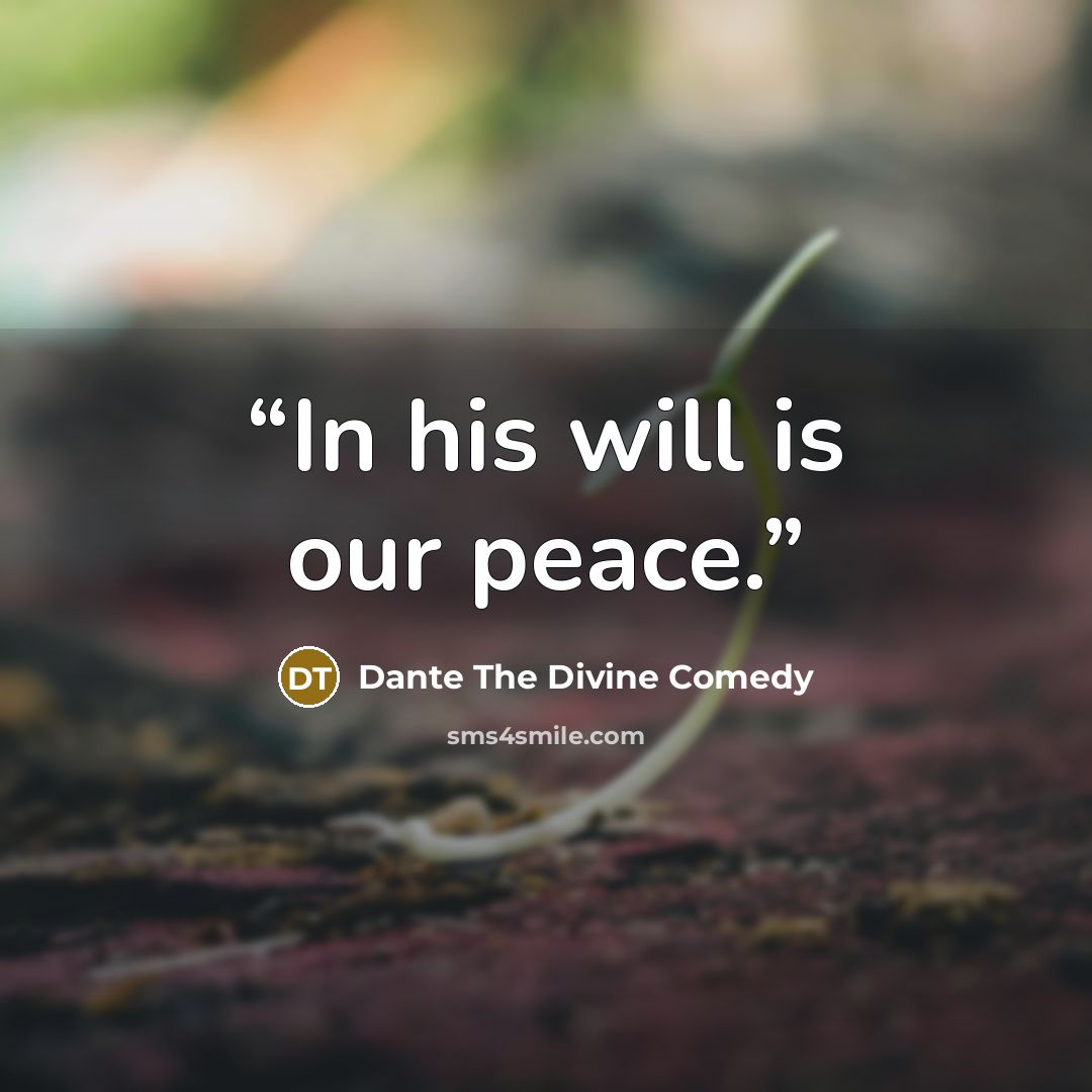 “In his will is our peace.” quote by Dante The Divine Comedy
