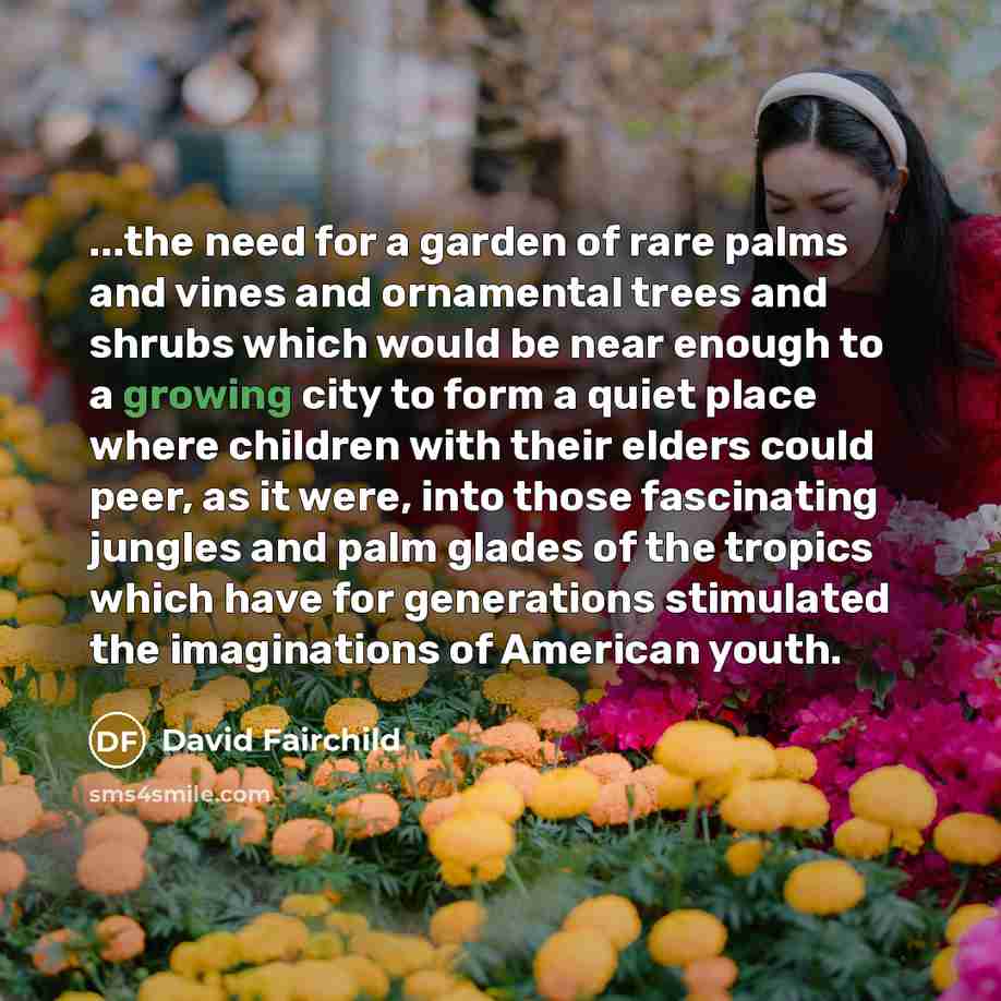 “...the need for a garden of rare palms and vines…” quote by David Fairchild