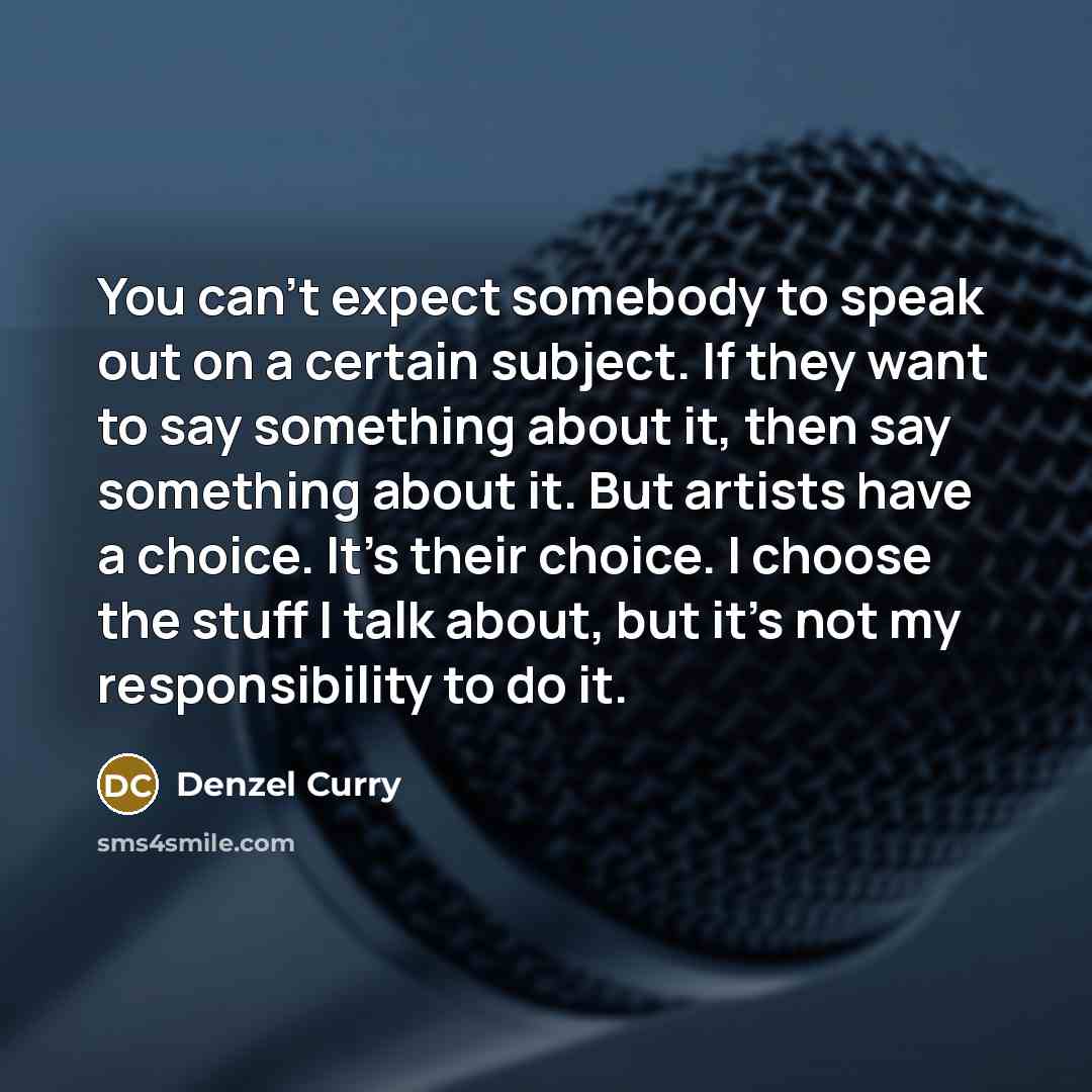 “You can't expect somebody to speak out on a certain…” quote by Denzel Curry