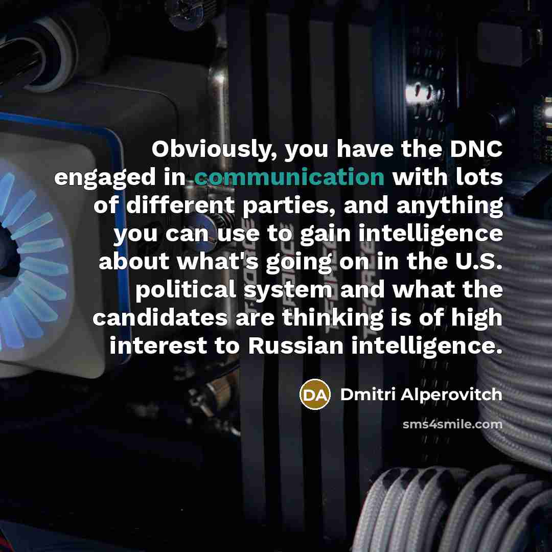 “Obviously, you have the DNC engaged in communication with lots…” quote by Dmitri Alperovitch
