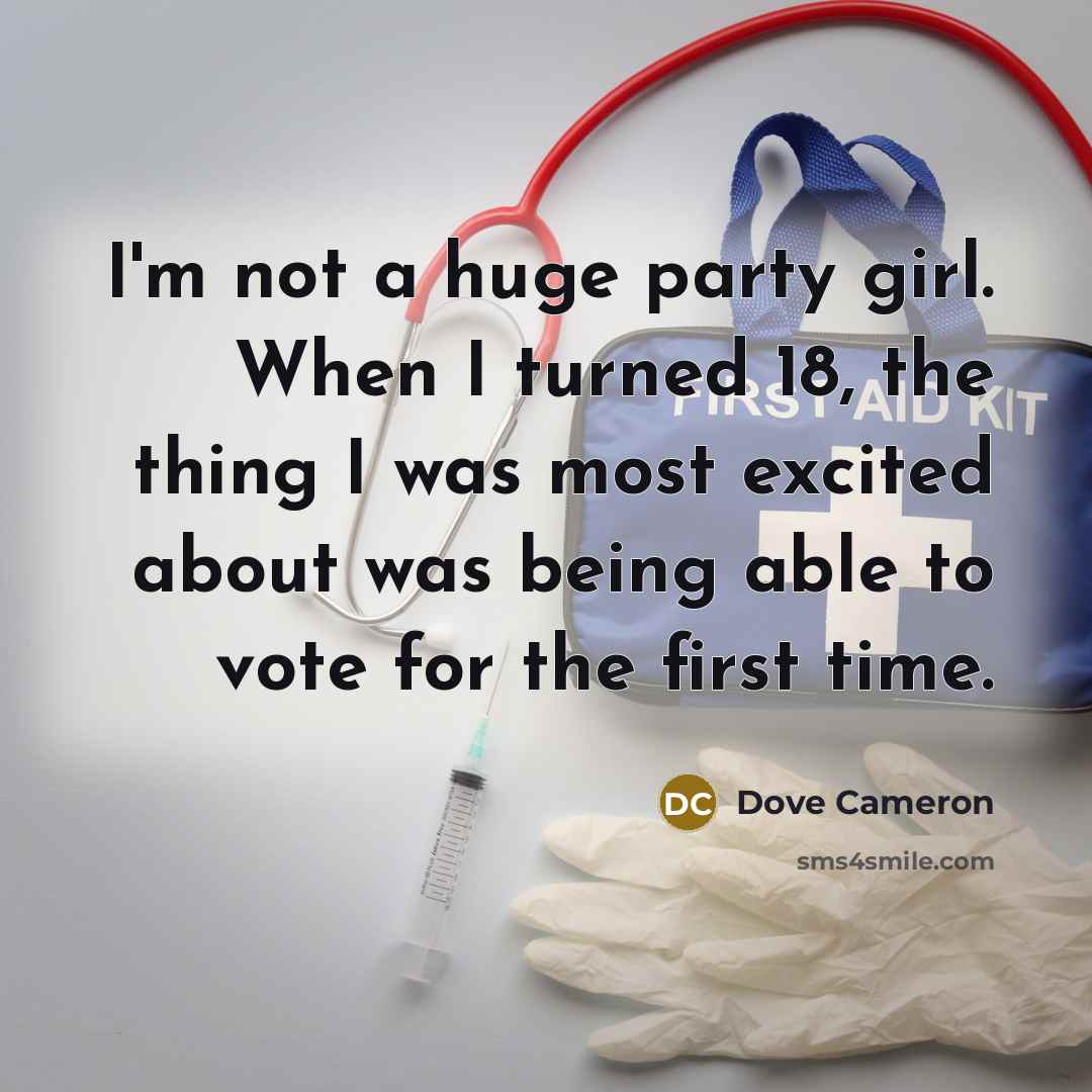 “I'm not a huge party girl. When I turned 18,…” quote by Dove Cameron