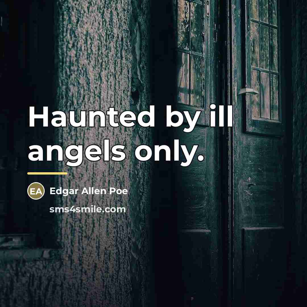 “Haunted by ill angels only.…” quote by Edgar Allen Poe