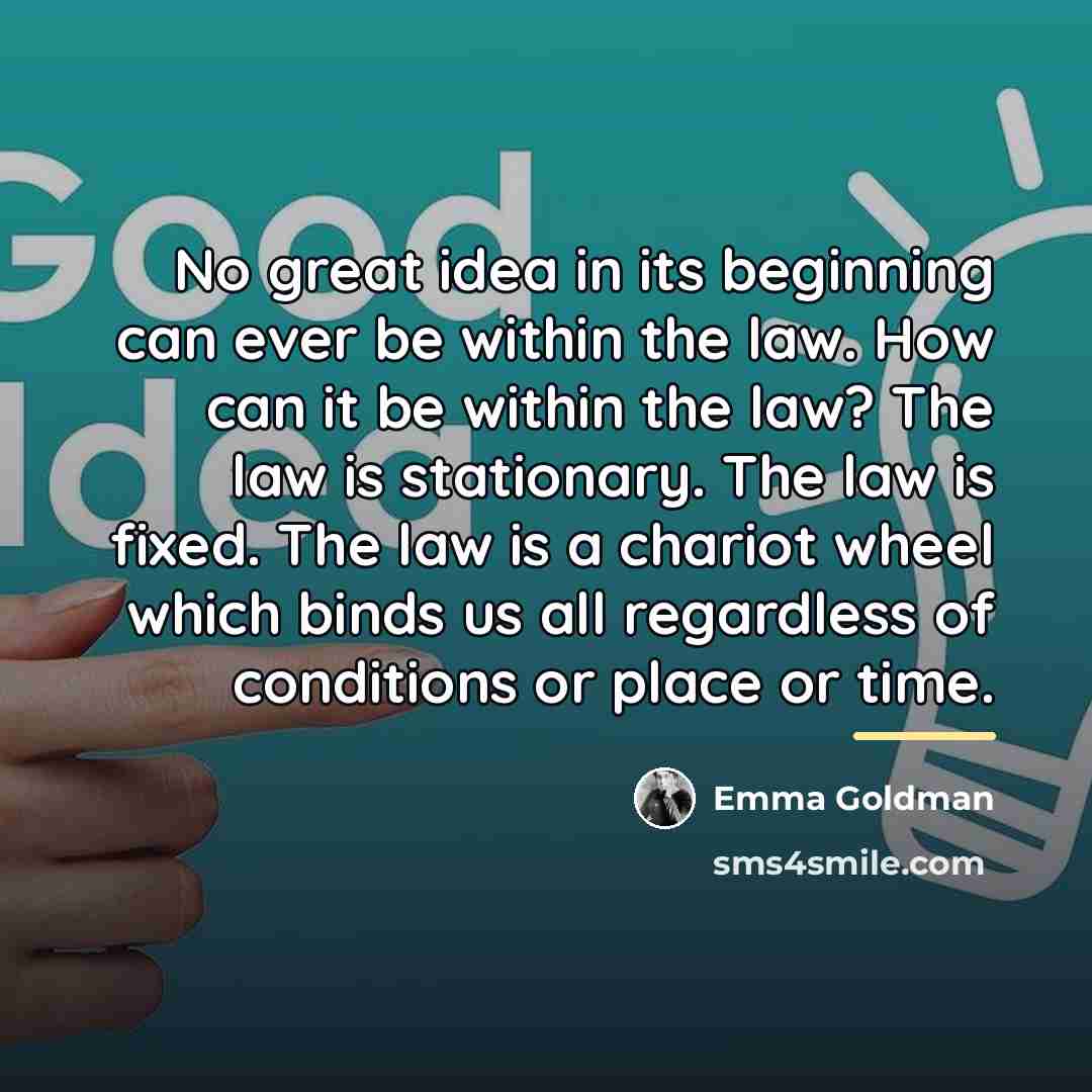 “No great idea in its beginning can ever be within…” quote by Emma Goldman