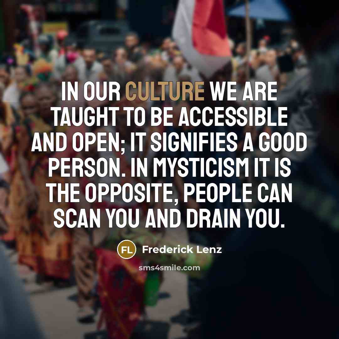 “In our culture we are taught to be accessible and…” quote by Frederick Lenz