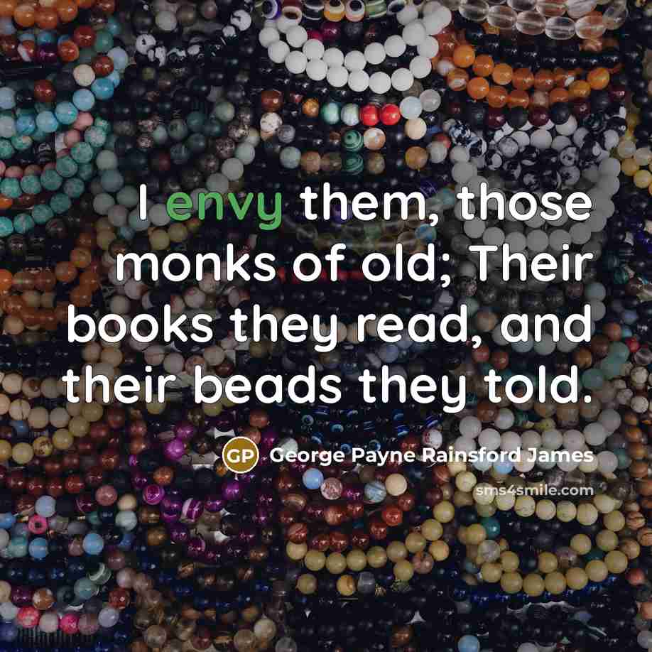 “I envy them, those monks of old; Their books they…” quote by George Payne Rainsford James