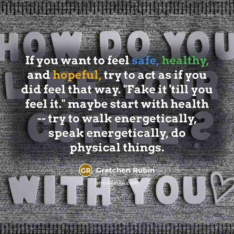 “If you want to feel safe, healthy, and hopeful, try…” quote by Gretchen Rubin