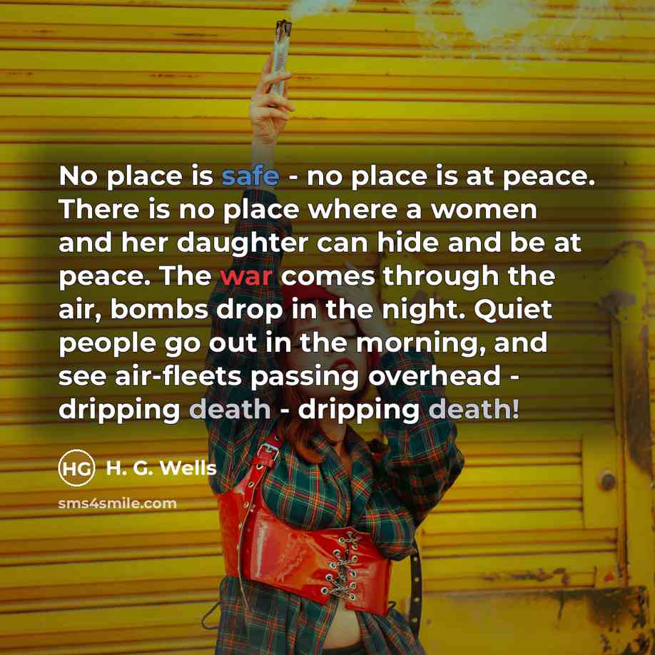“No place is safe - no place is at peace.…” quote by H. G. Wells