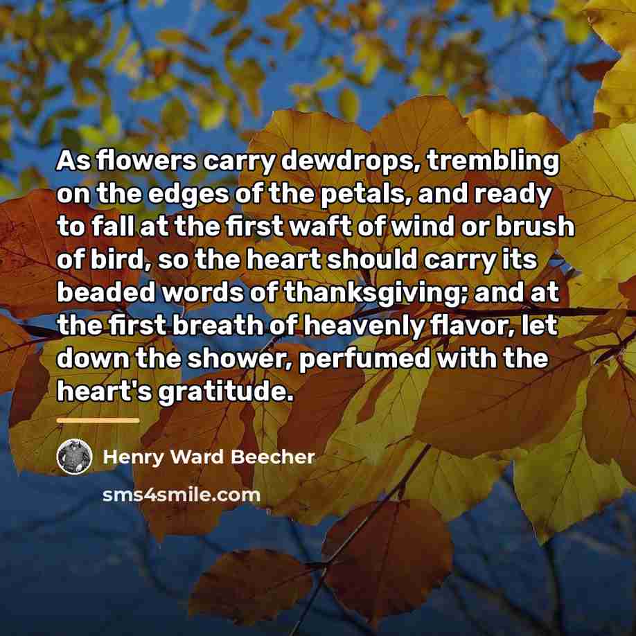 “As flowers carry dewdrops, trembling on the edges of the…” quote by Henry Ward Beecher