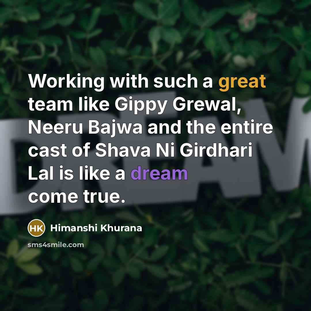 “Working with such a great team like Gippy Grewal, Neeru Bajwa and the entire cast of Shava Ni Girdhari Lal is like a dream come true.” quote by Himanshi Khurana