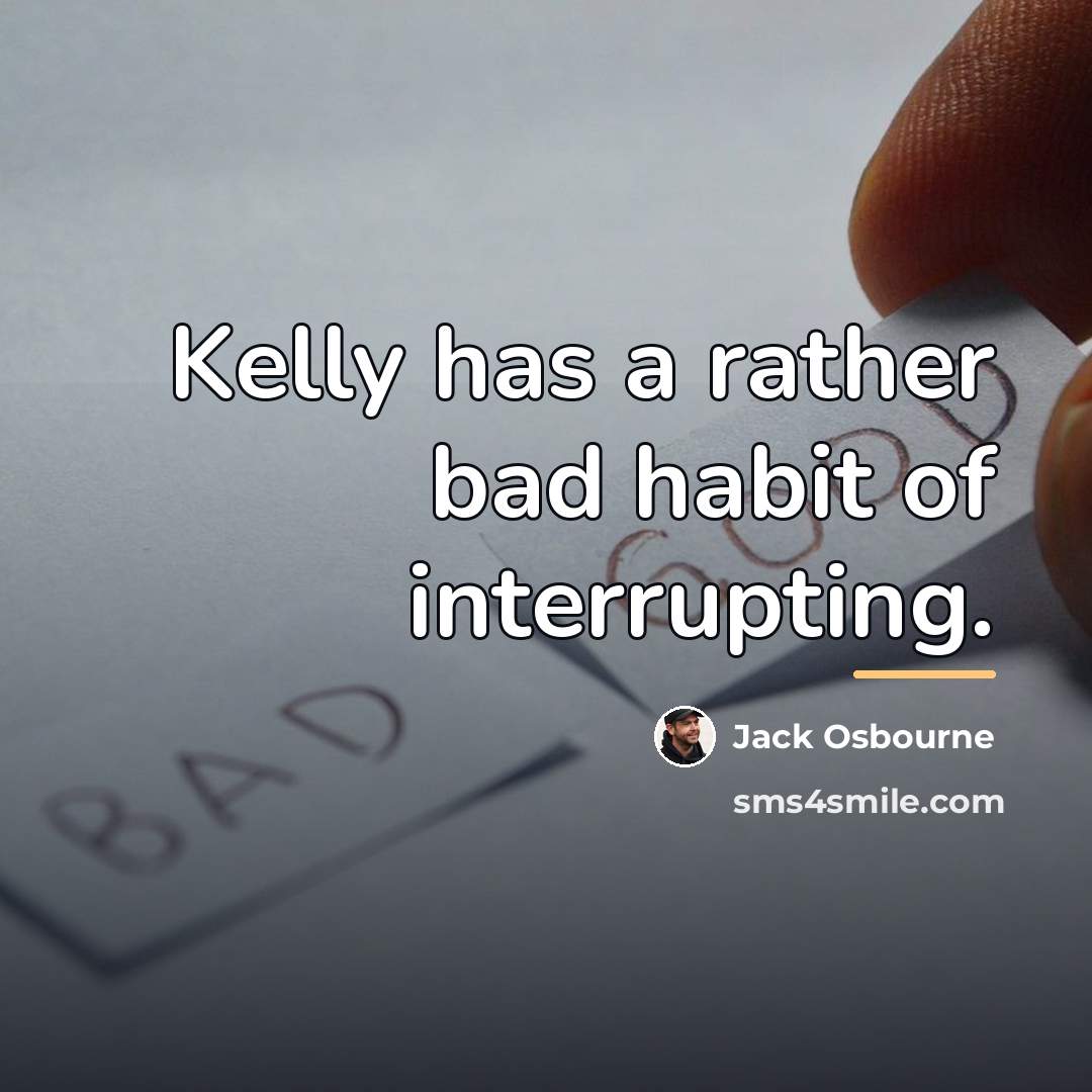 “Kelly has a rather bad habit of interrupting.…” quote by Jack Osbourne