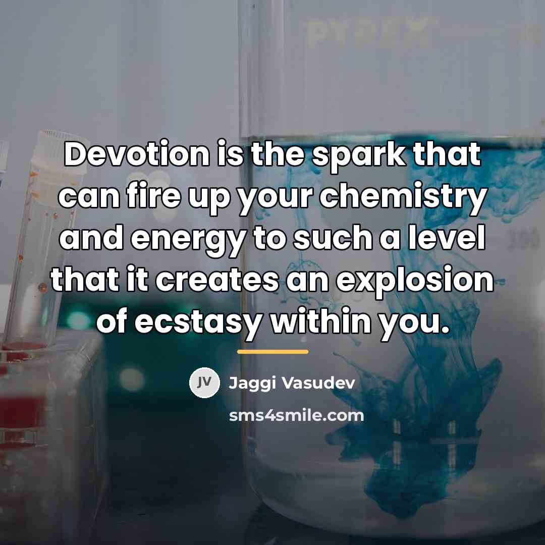 “Devotion is the spark that can fire up your chemistry…” quote by Jaggi Vasudev