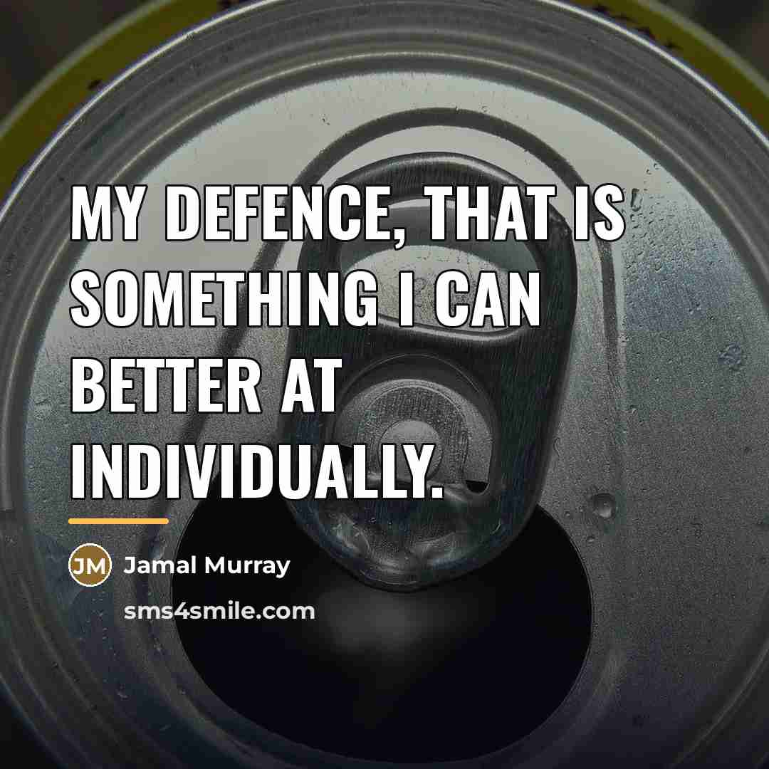 “My defence, that is something I can better at individually.…” quote by Jamal Murray