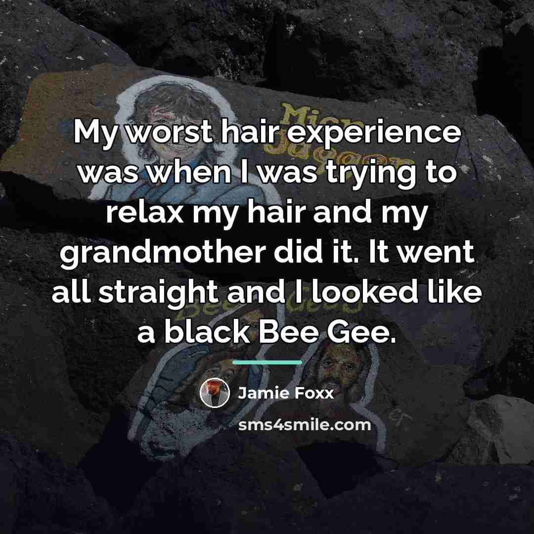 “My worst hair experience was when I was trying to…” quote by Jamie Foxx
