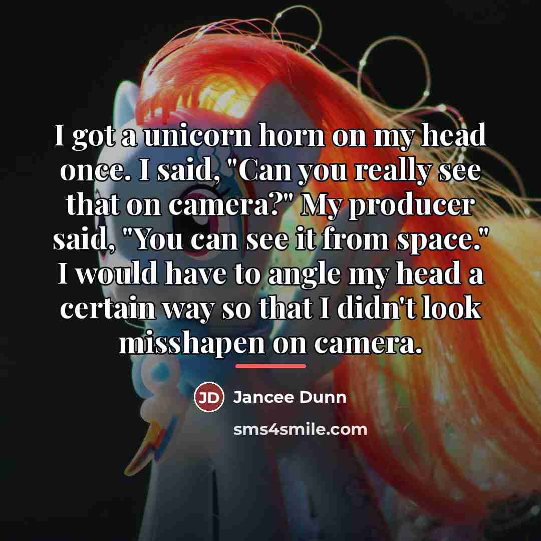 “I got a unicorn horn on my head once. I…” quote by Jancee Dunn