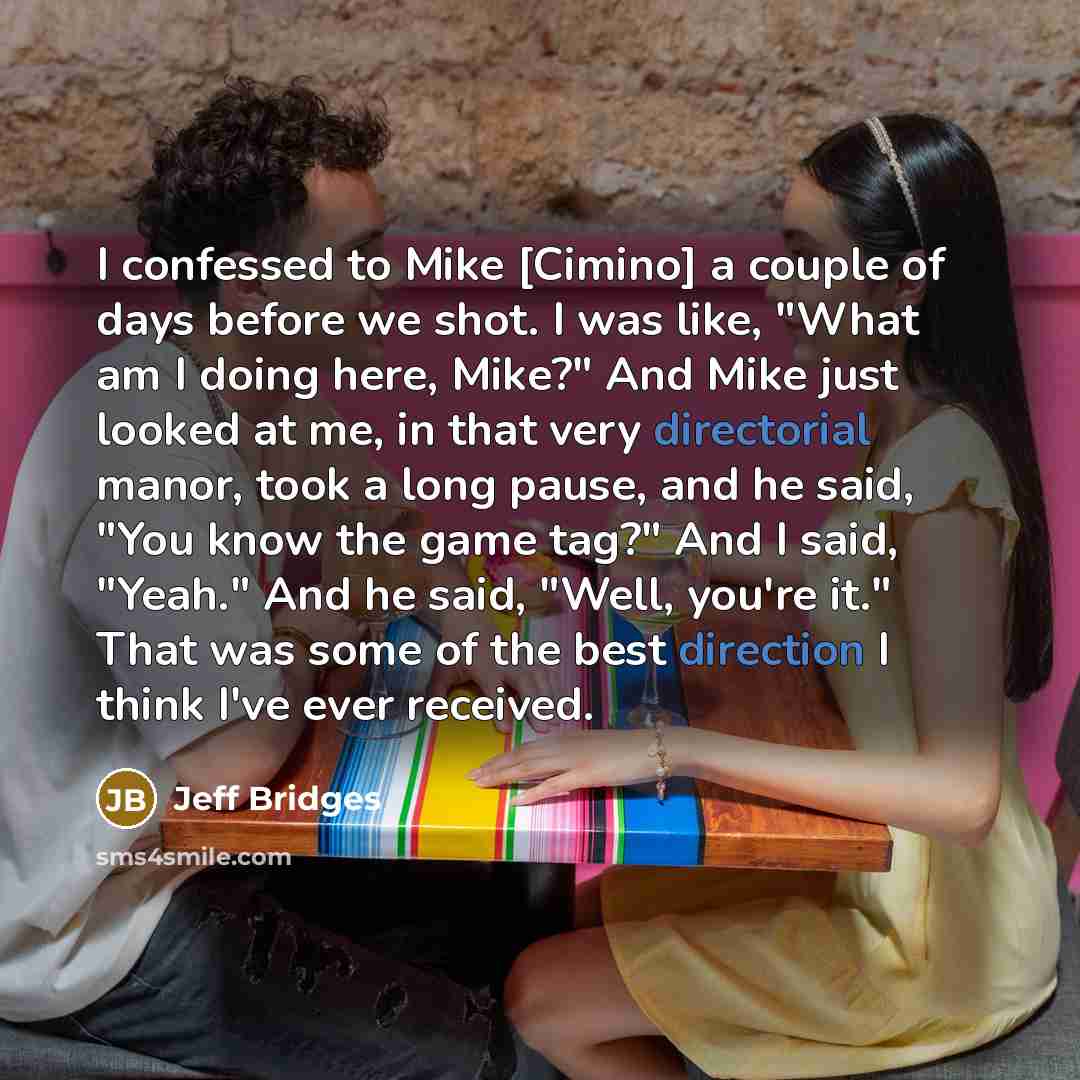 “I confessed to Mike [Cimino] a couple of days before…” quote by Jeff Bridges