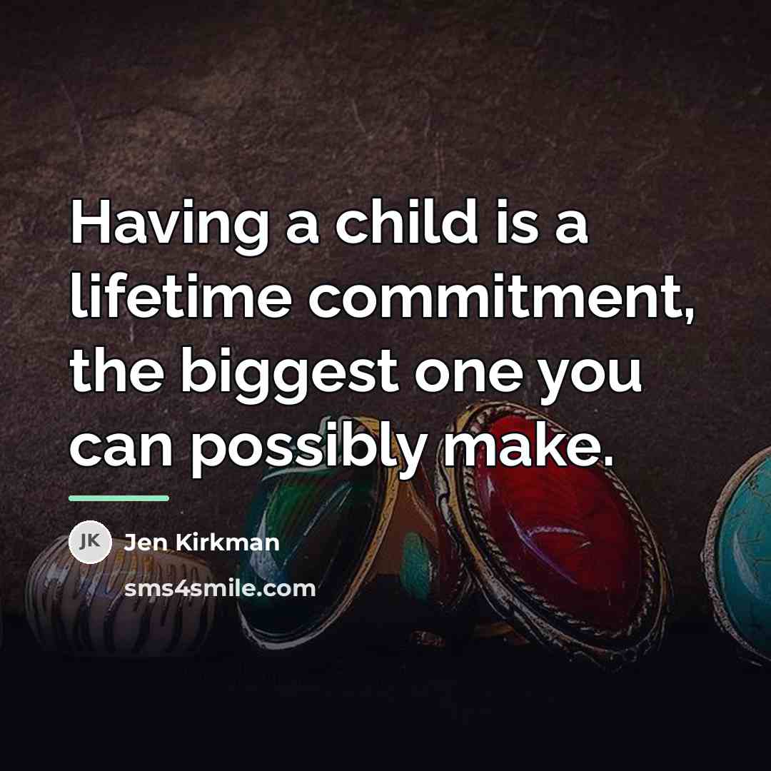 “Having a child is a lifetime commitment, the biggest one…” quote by Jen Kirkman