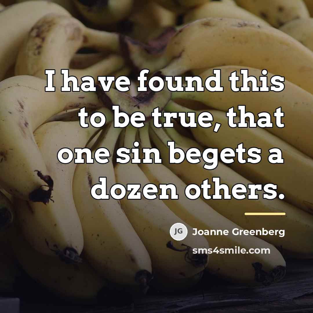 “I have found this to be true, that one sin…” quote by Joanne Greenberg