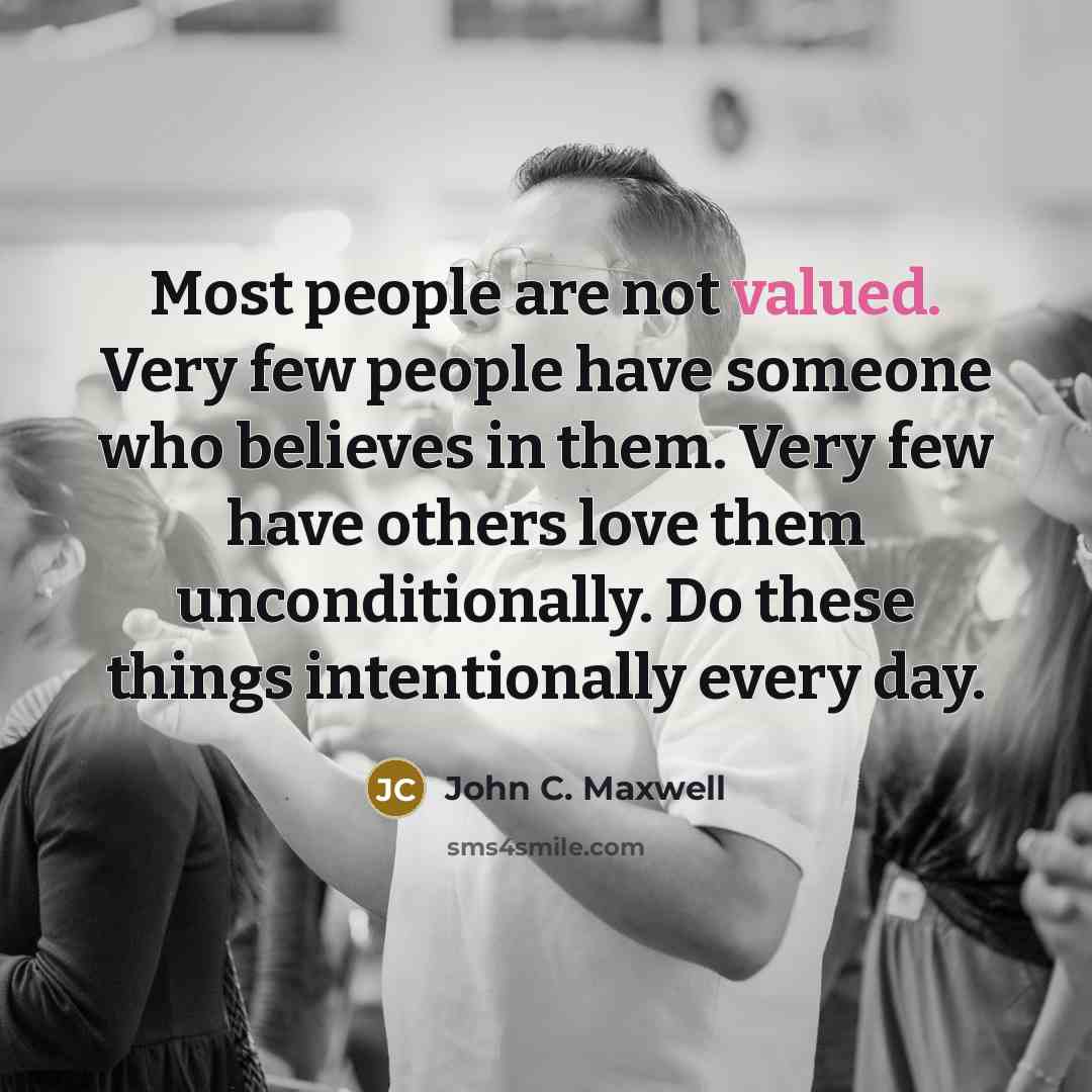 “Most people are not valued. Very few people have someone…” quote by John C. Maxwell