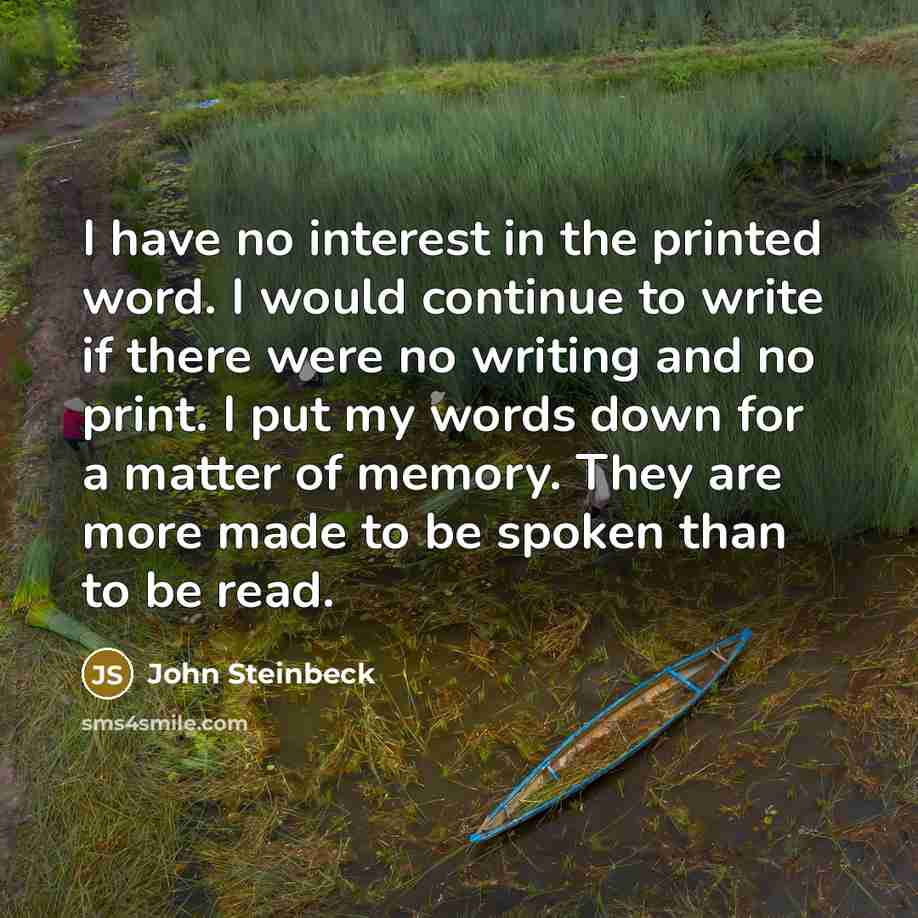 “I have no interest in the printed word. I would…” quote by John Steinbeck