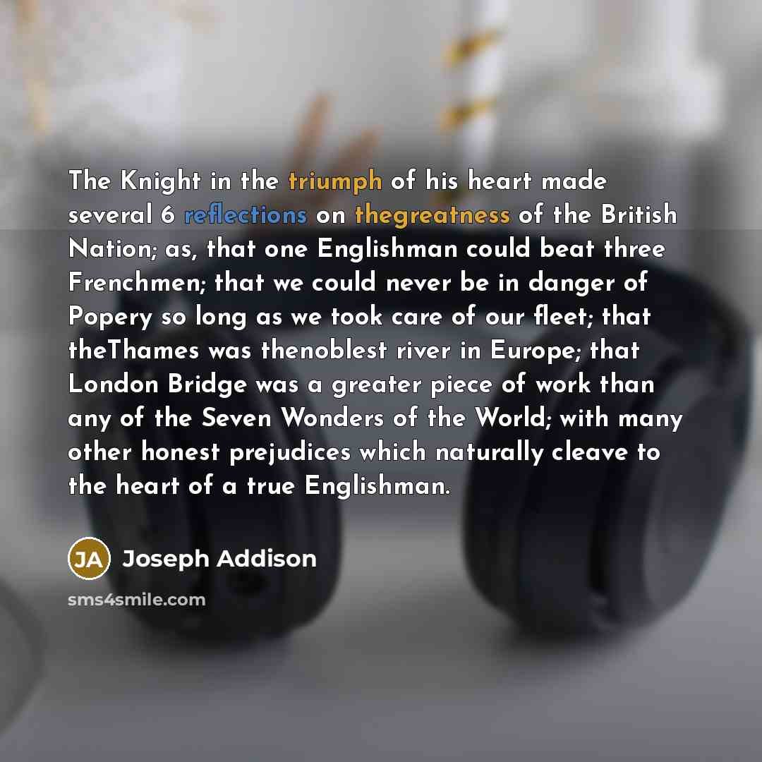 “The Knight in the triumph of his heart made several…” quote by Joseph Addison