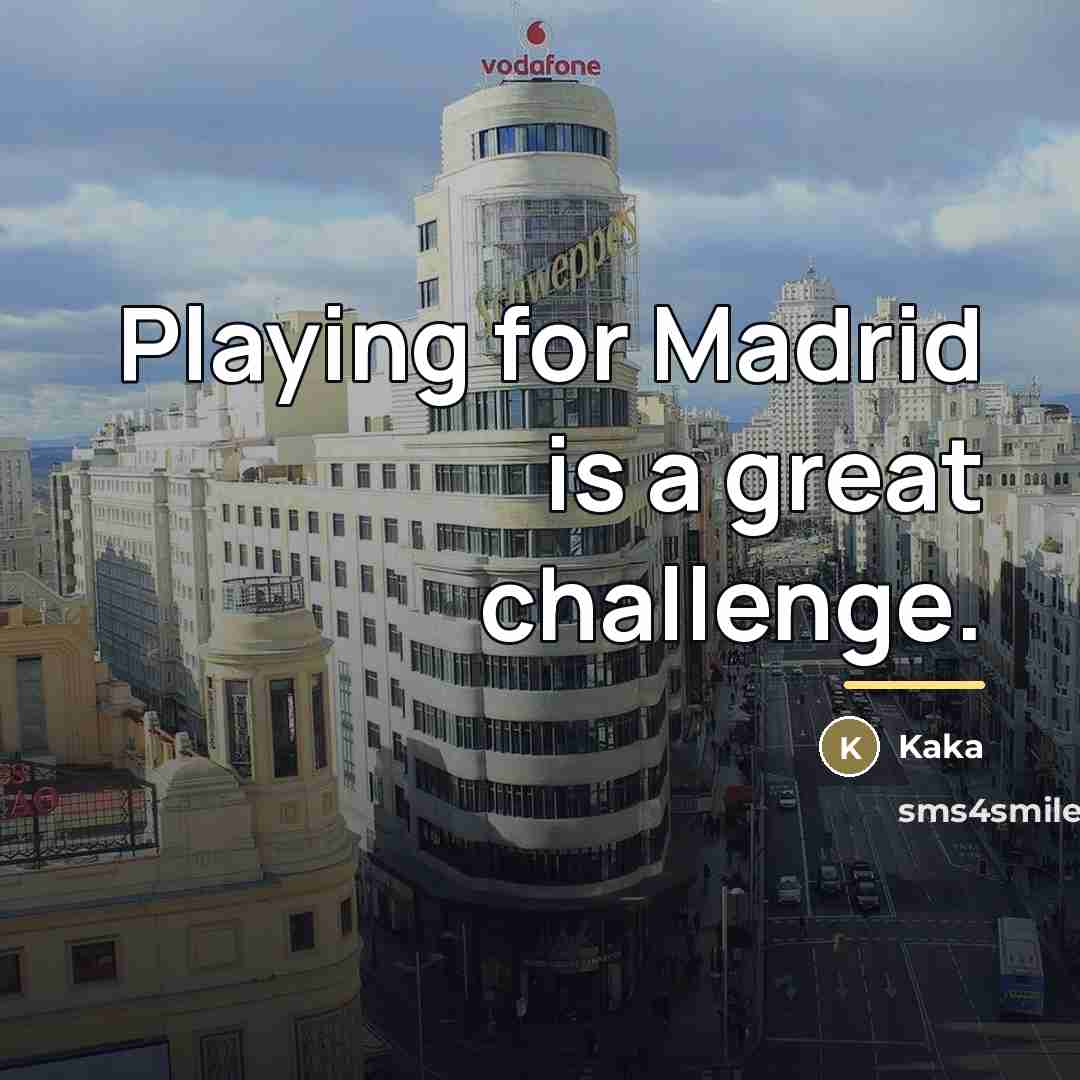“Playing for Madrid is a great challenge.…” quote by Kaka