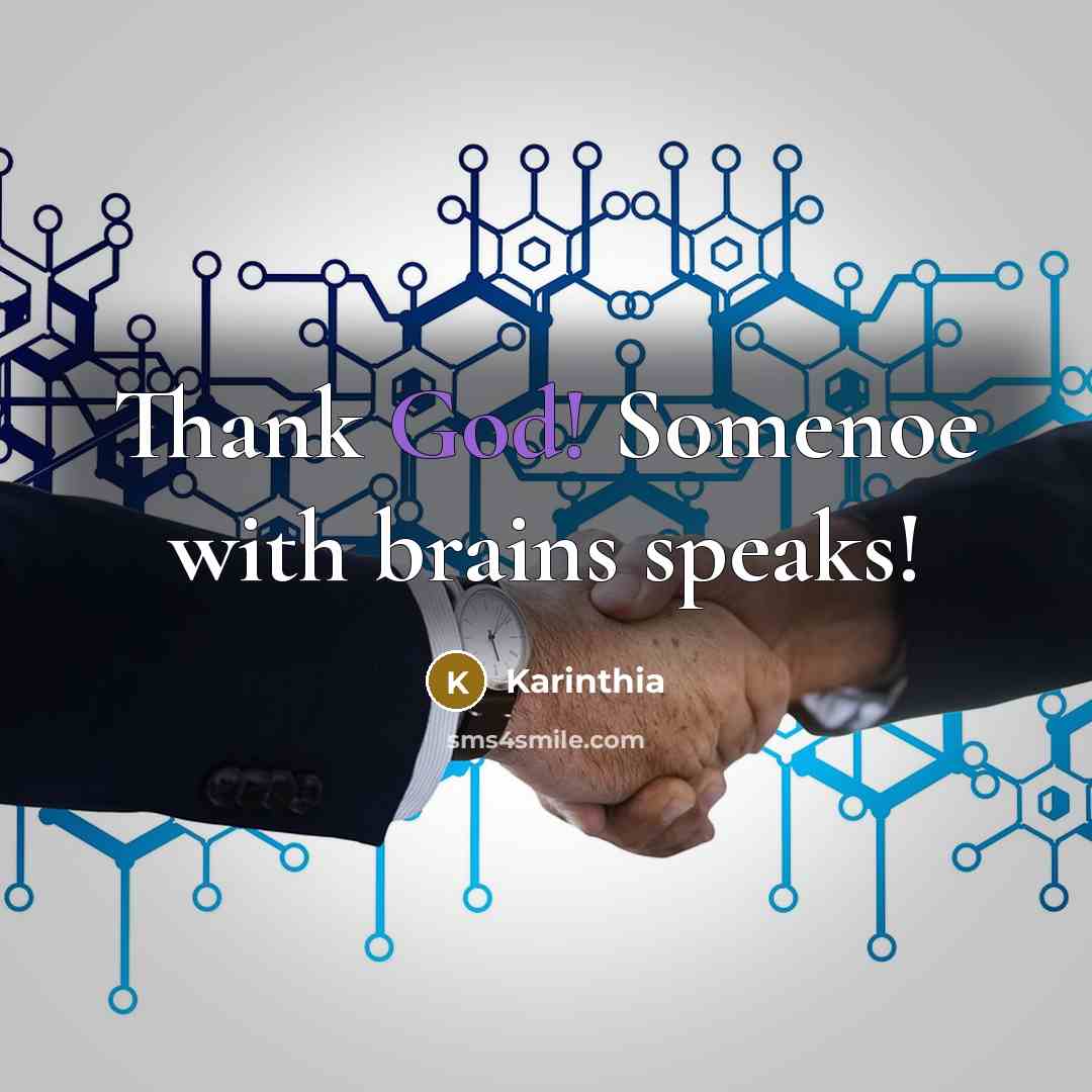 “Thank God! Somenoe with brains speaks!” quote by Karinthia