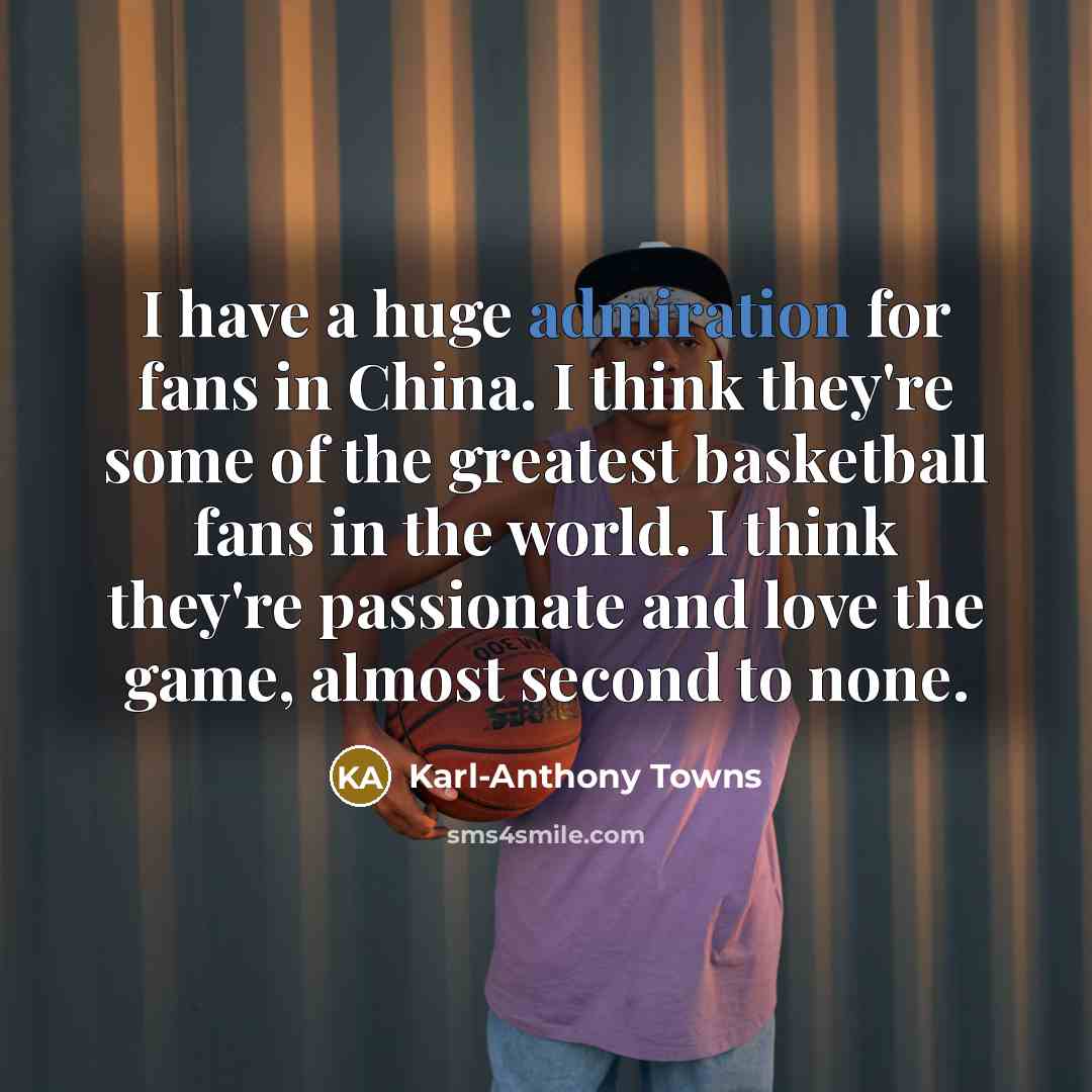 “I have a huge admiration for fans in China. I…” quote by Karl-Anthony Towns