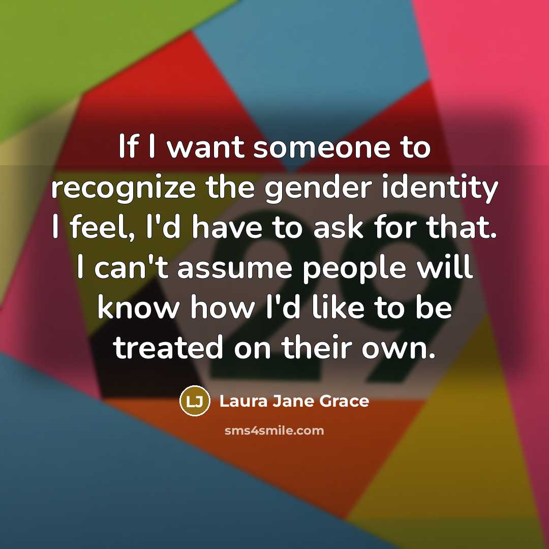 “If I want someone to recognize the gender identity I…” quote by Laura Jane Grace
