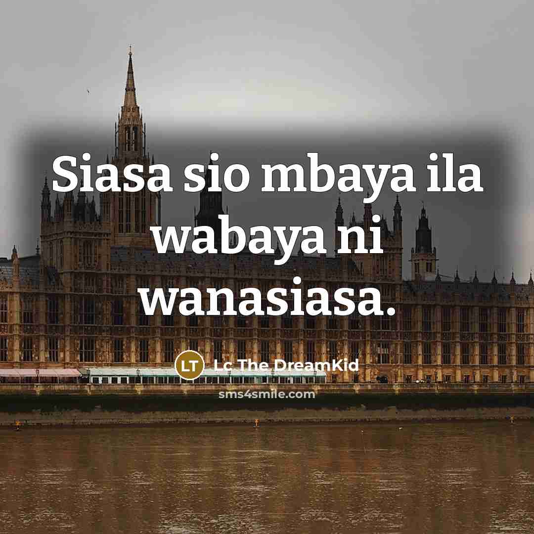 “Siasa sio mbaya ila wabaya ni wanasiasa.…” quote by Lc The DreamKid