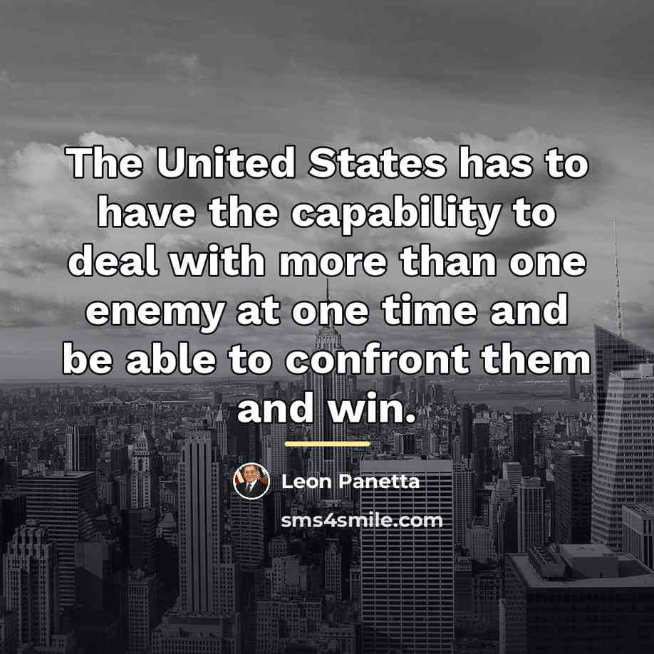 “The United States has to have the capability to deal…” quote by Leon Panetta