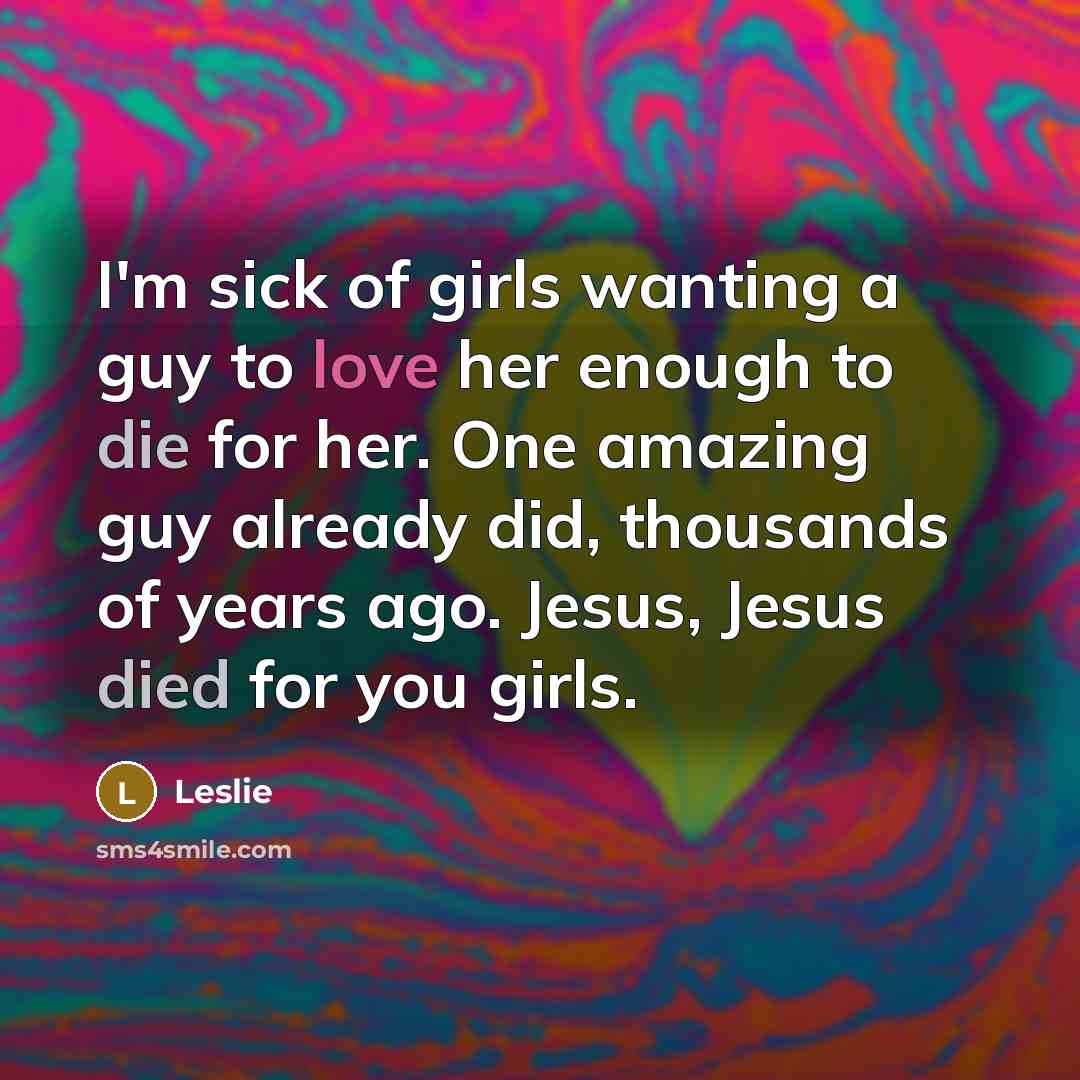 “I'm sick of girls wanting a guy to love her…” quote by Leslie