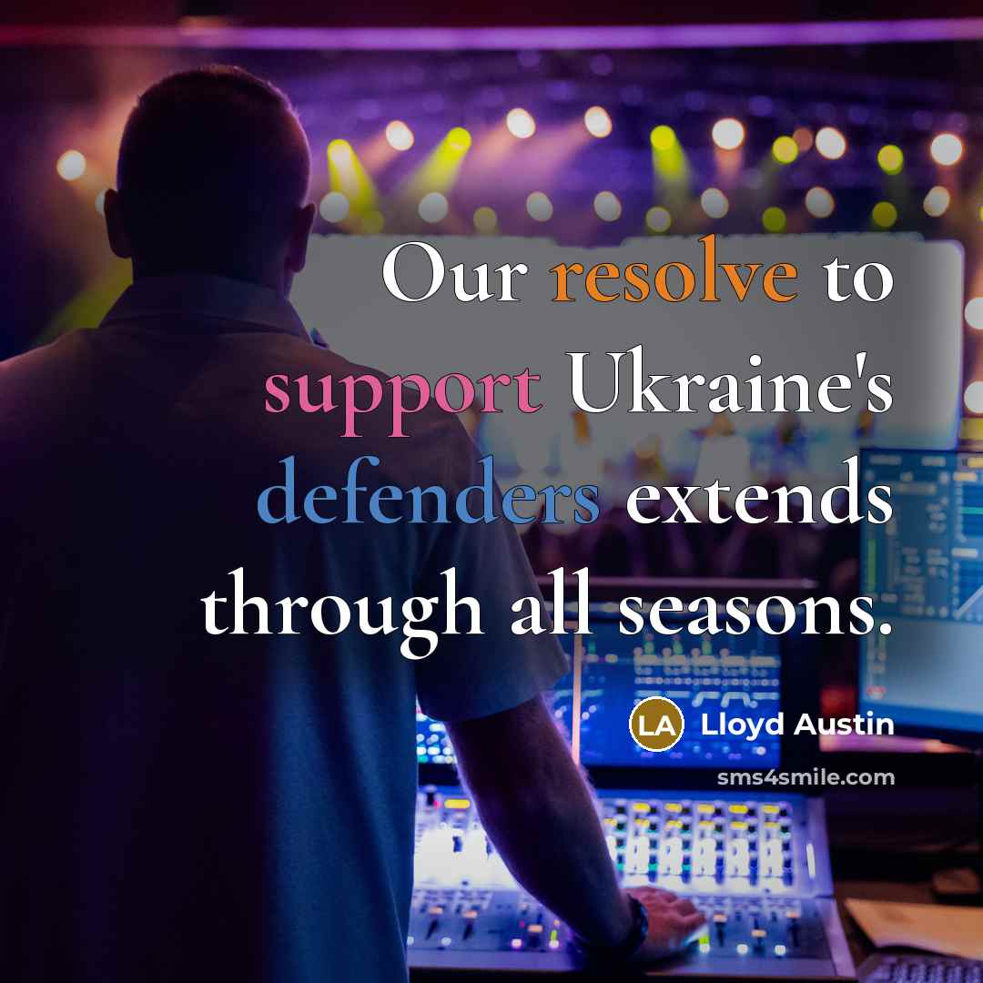 “Our resolve to support Ukraine's defenders extends through all seasons.” quote by Lloyd Austin