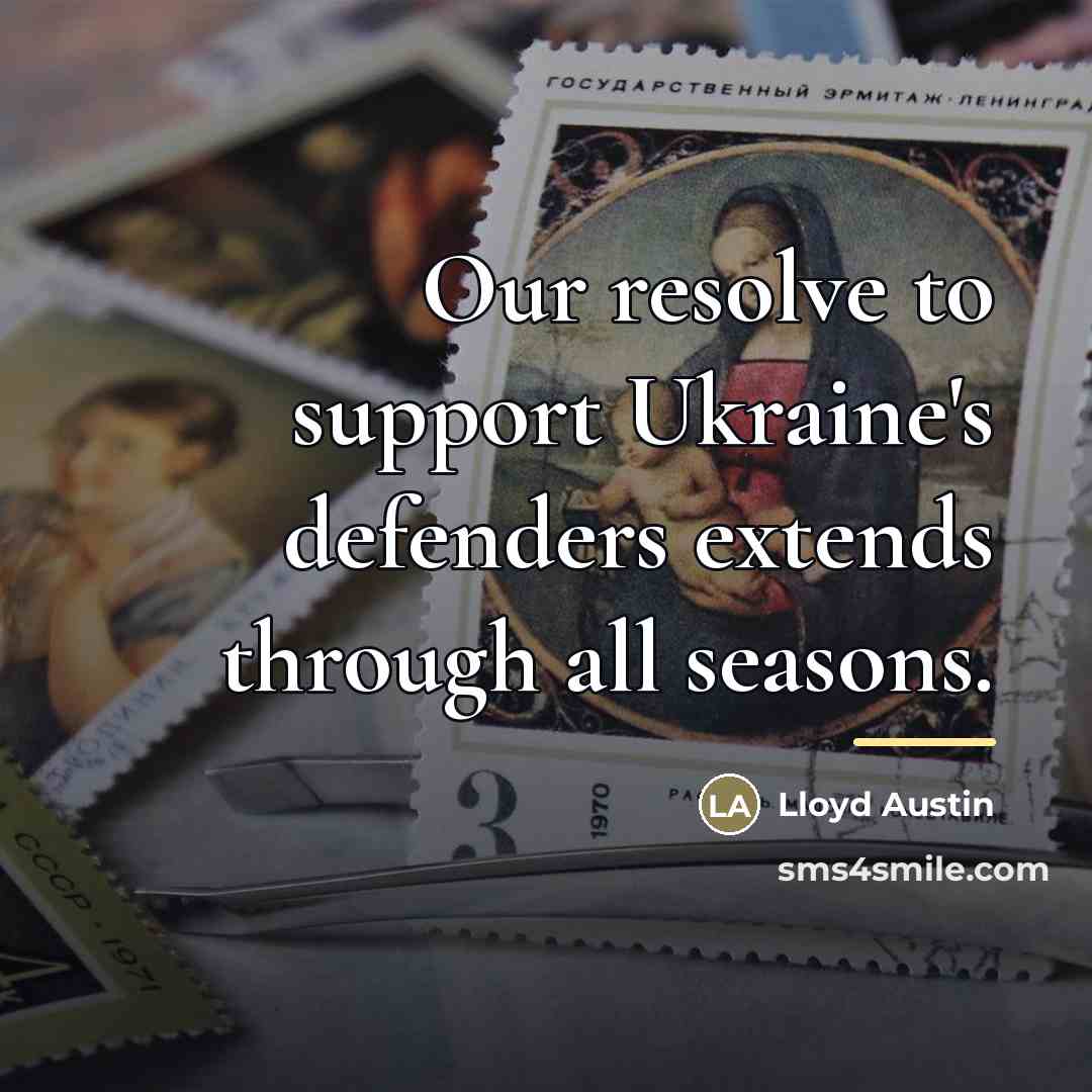 “Our resolve to support Ukraine's defenders extends through all seasons.…” quote by Lloyd Austin