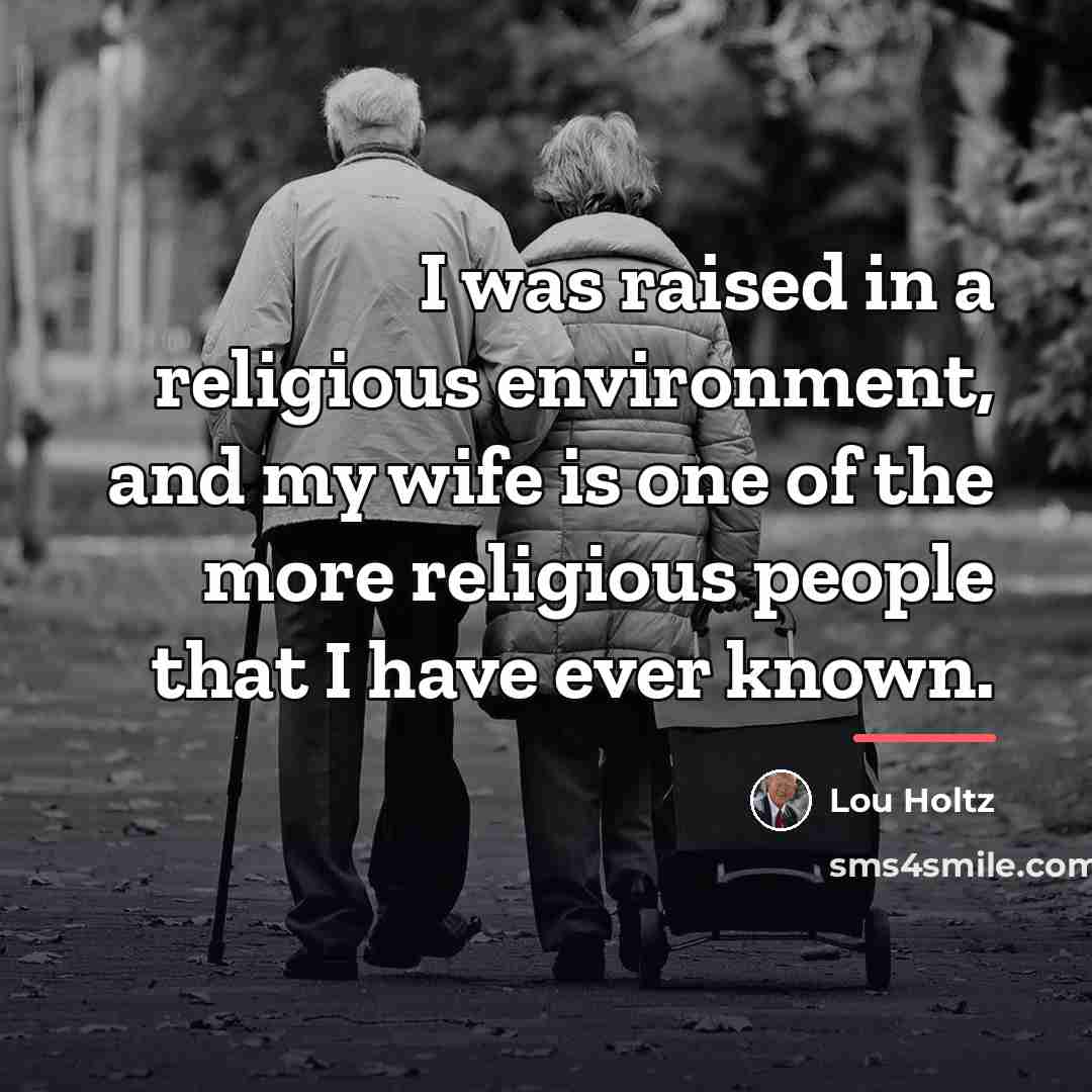 “I was raised in a religious environment, and my wife…” quote by Lou Holtz