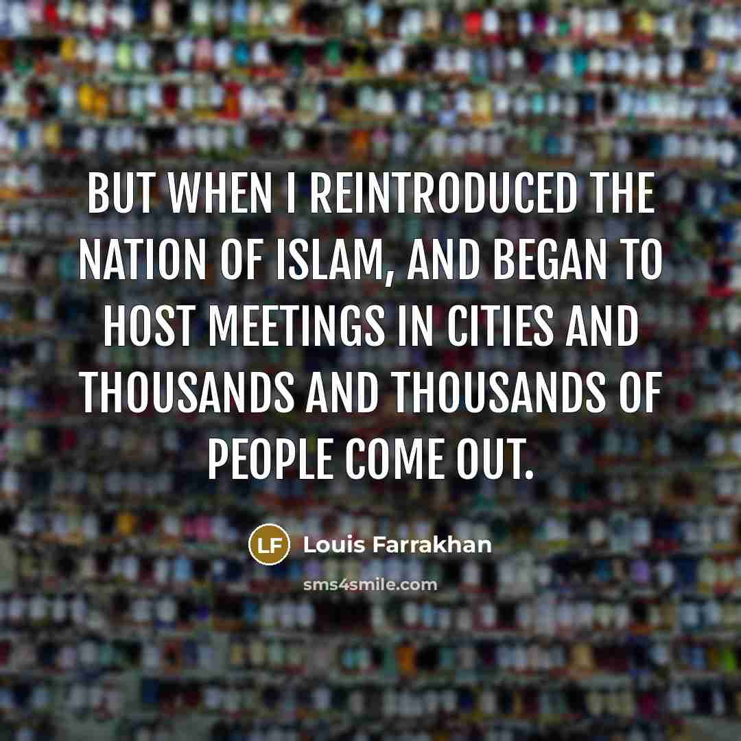 “But when I reintroduced the Nation of Islam, and began…” quote by Louis Farrakhan