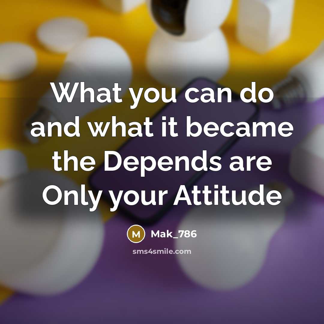 “What you can do and what it became the Depends…” quote by Mak_786