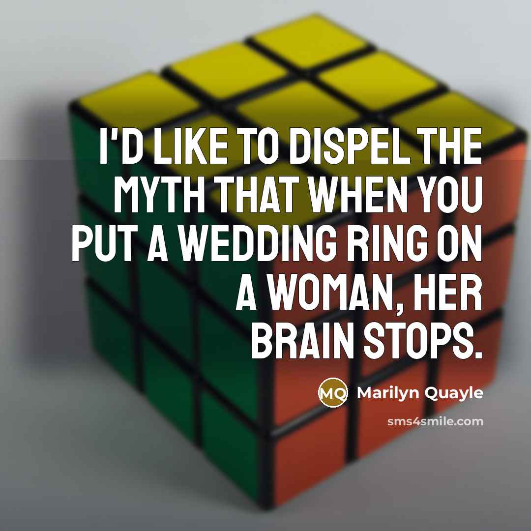 “I'd like to dispel the myth that when you put…” quote by Marilyn Quayle