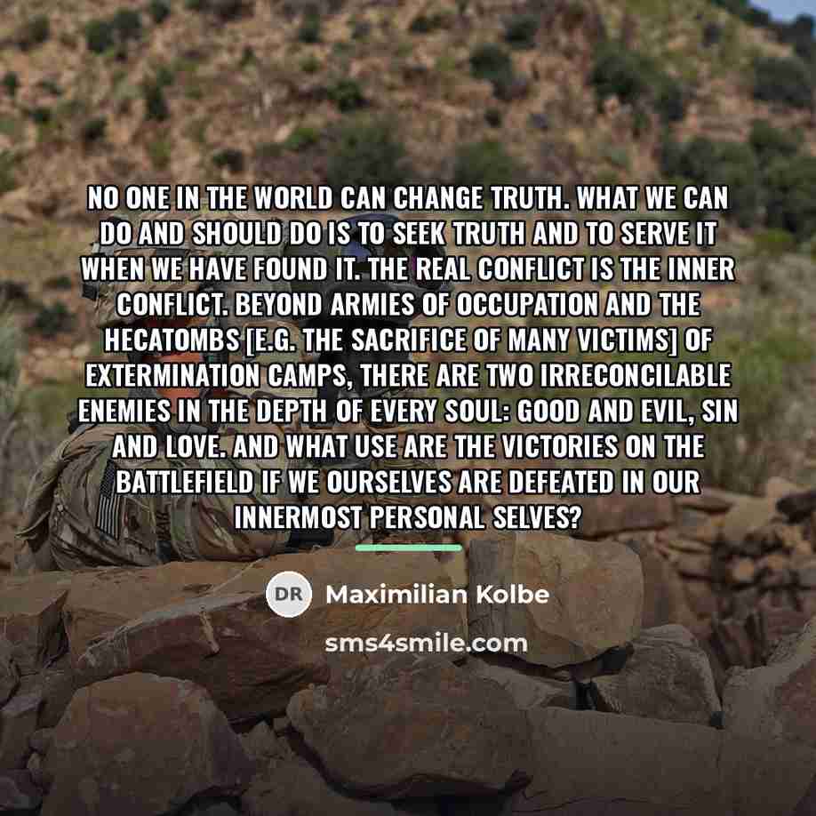 “No one in the world can change Truth. What we…” quote by Maximilian Kolbe